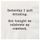 Yesterday I Quit Drinking But Tonight Cocktail Napkins