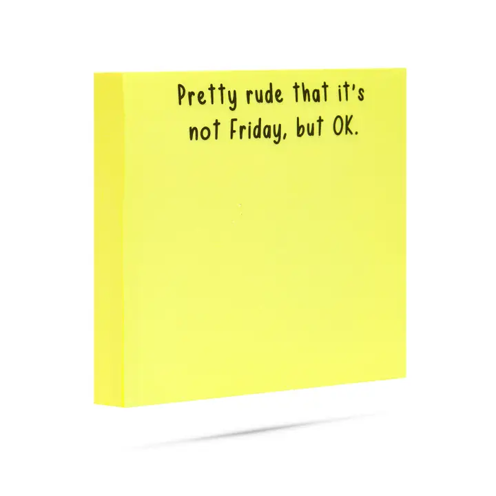 Pretty Rude That It's Not Friday, But Ok | Funny Sticky Note Pads
