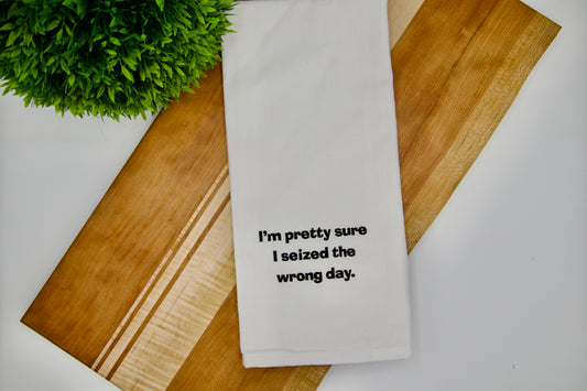 Seized the Wrong Day - Snarky Hand Towel