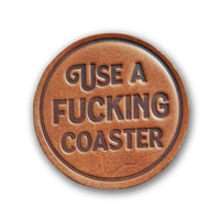 Use a Fucking Coaster - Leather Coaster