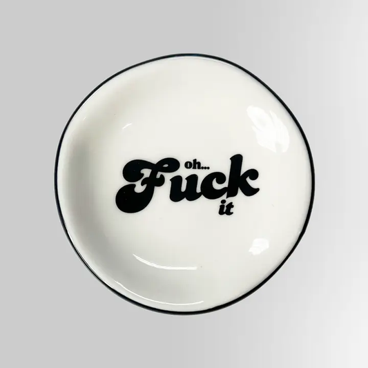 Oh Fuck It - Ring Dish