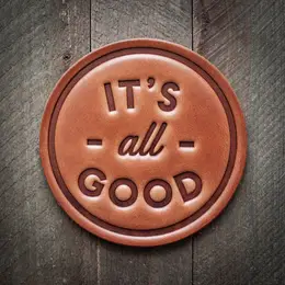 It's all Good - Leather Coaster