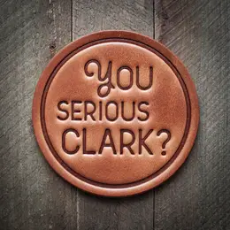 You Serious Clark? - Leather Coaster