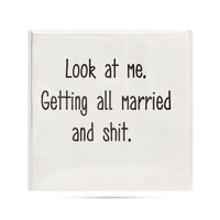 Look At Me. Getting Married and Shit - Cocktail Napkins