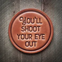 You'll Shoot Your Eye Out - Leather Coaster