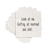 Look At Me. Getting Married and Shit - Cocktail Napkins